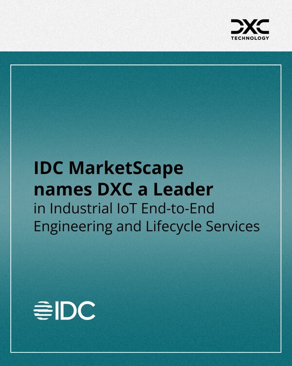 DXC被IDC MarketScape评为工业物联网端到端工程与生命周期服务领域的领导者