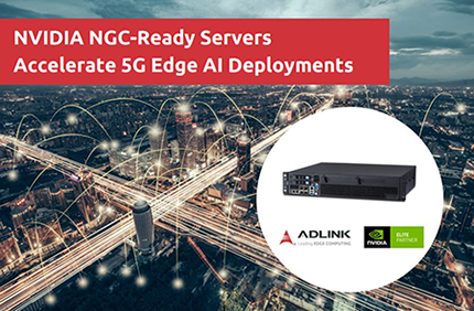 凌华科技 MEC 边缘服务器加速发展 现已正式获得“ NVIDIA GPU Cloud-Ready”认证，可为客户加速AI部署